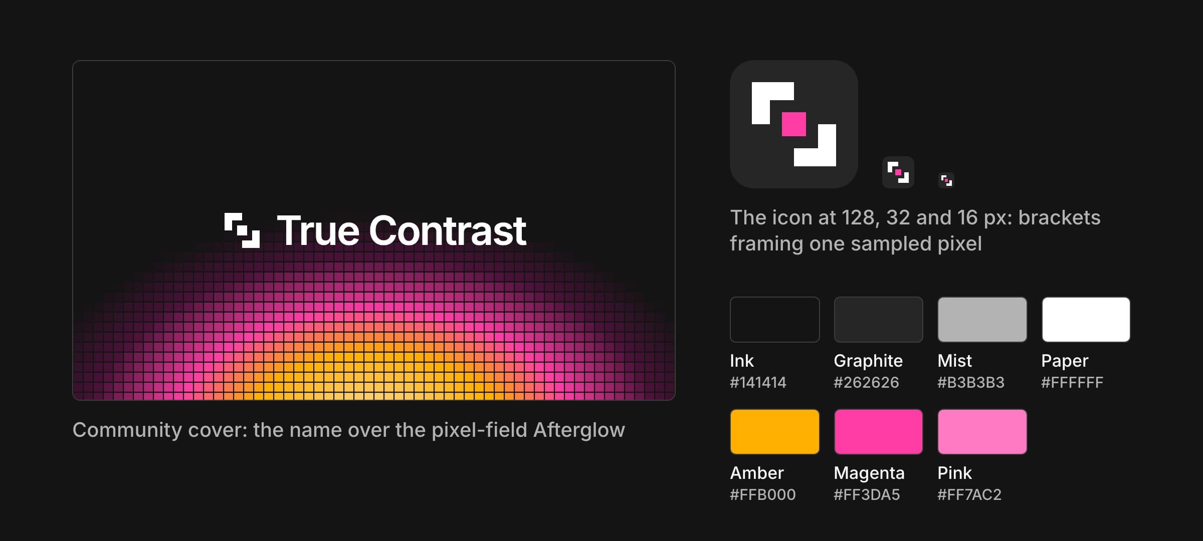 The True Contrast brand: the Community cover with the name over a glowing pixel grid, the icon of two white brackets framing a magenta pixel at 128, 32 and 16 pixels, and a palette of Ink, Graphite, Mist, Paper, Amber, Magenta and Pink.